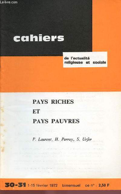 CAHIERS DE L'ACTUALITE RELIGIEUSE ET SOCIALE N30/31 - 1-15 FEV 72 : PAYS RICHES ET PAYS PAUVRES, PAR P. LAURENT, H.PERROY, S.URFER