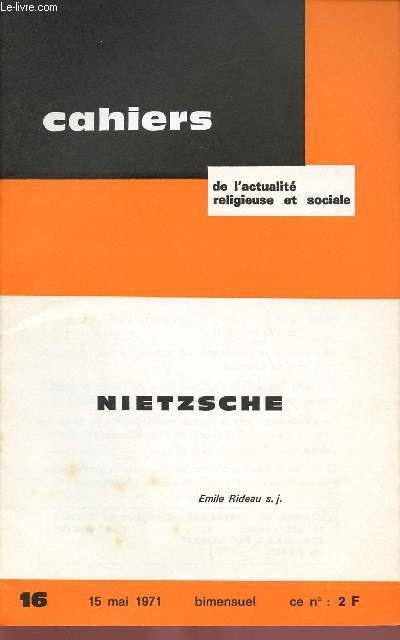 CAHIERS DE L'ACTUALITE RELIGIEUSE ET SOCIALE N16 - 15 MAI 1971 : NIETZSCHE, par Emile Rideau s.j