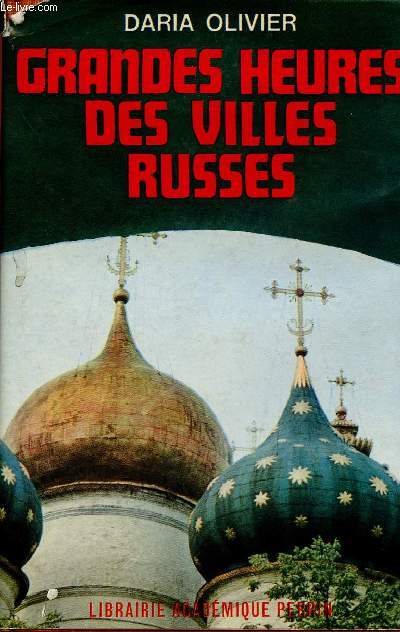 GRANDES HEURES DES VILLES RUSSES: Variations sur l'histoire de Russie, suivies d'un petit guide historique de Kiev, Vladimir, Moscou et Leningrad