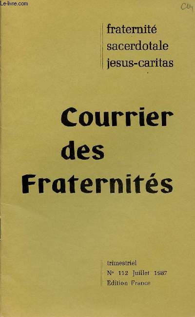 COURRIER DES FRATERNITES - FRATERNITE SACERDOTALE JEUS-CARITAS N112- JUI 87 : FRANCHEVILLE / FRATERNITE ET MISSION / LA RESPONSABILITE DIOCESAINE