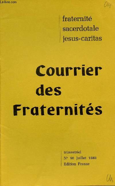 COURRIER DES FRATERNITES - FRATERNITE SACERDOTALE JEUS-CARITAS N96 - JUI 83 : Partage en Fraternit ./ Pauvret et Clibat, par J.P Beaut / Vers l'Assemble Europenne,etc