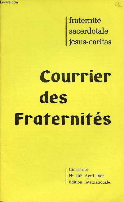 COURRIER DES FRATERNITES - FRATERNITE SACERDOTALE JEUS-CARITAS N107- AVRIL 86 : Lettre de Gunther / Algrie / Rwanda / Amrique latine / Europe,etc