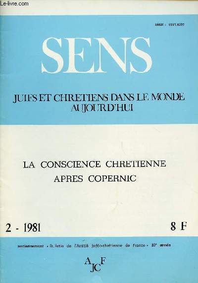SENS - JUIFS ET CHRETIENS DANS LE MONDE AUJOURD'HUI - N2- 1981 : FEV 81 : LA CONSCIENCE CHRETIENNE APRES COPERNIC