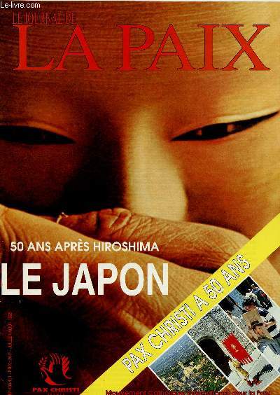 LE JOURNAL DE LA PAIX N430/31 : JUI/AOUT 95 : 50 ANS APRES HIROSHIMA : LE JAPON / Pax Christi a 50 ans,etc