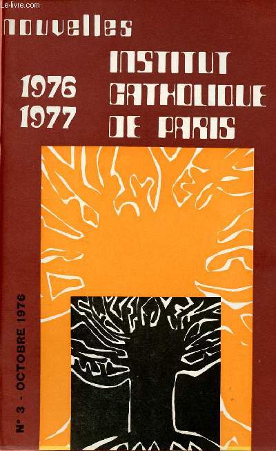 NOUVELLES DE L'INSTITUT CATHOLIQUE DE PARIS N3 -OCT 76 : 1976/77 - Une anne d'activit  L'I.C.P. / Messe de rentre 1976 / Paul Claudel,etc