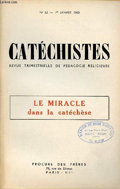 CATECHISTES - REVUE TRIMESTRIELLE DE PEDAGOGIE RELIGIEUSE - N 53- 1ER JAN 63 : LE MLIRACLE DANS LA CATECHESE