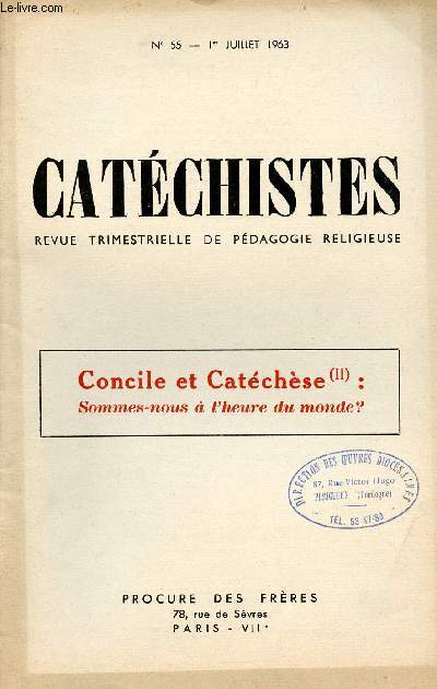 CATECHISTES - REVUE TRIMESTRIELLE DE PEDAGOGIE RELIGIEUSE - N55- 1ER JUI 63 : CONCILE ET CATECHESE : SOMMES-NOUS A L'HEURE DU MONDE ?