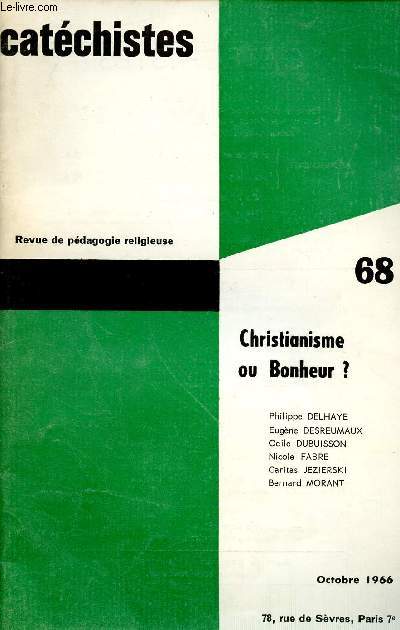 CATECHISTES - REVUE TRIMESTRIELLE DE PEDAGOGIE RELIGIEUSE - N68- OCT 66 : CHRISTIANISME OU BONHEUR ?
