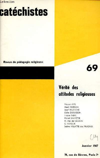 CATECHISTES - REVUE TRIMESTRIELLE DE PEDAGOGIE RELIGIEUSE - N69- JAN 67 : VERITE DES ATTITUDES RELIGIEUSES