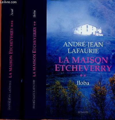 LA MAISON ETCHEVERRY - 2 TOMES EN 2 VOLUMES : TOME 2 : ILOBA / TOME 3 : ANAI