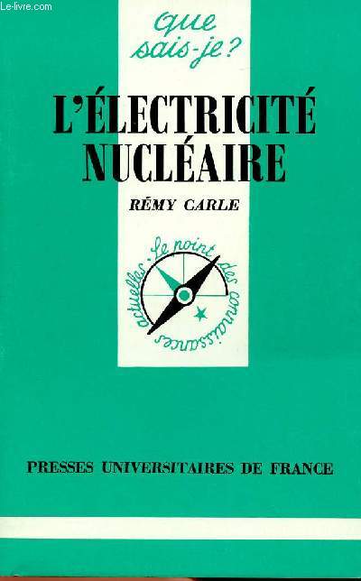 L'ELECTRICITE NUCLEAIRE ( QUE SAIS-JE ? N 317)