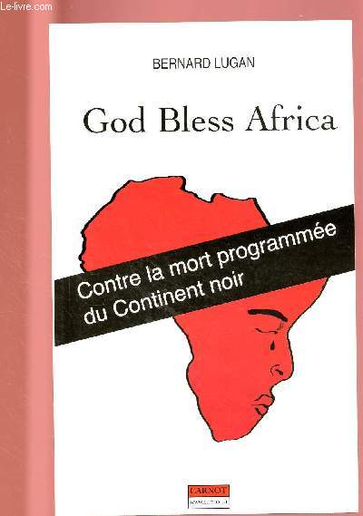 GOD BLESS AFRICA : Contre la mort programm du Continent noir