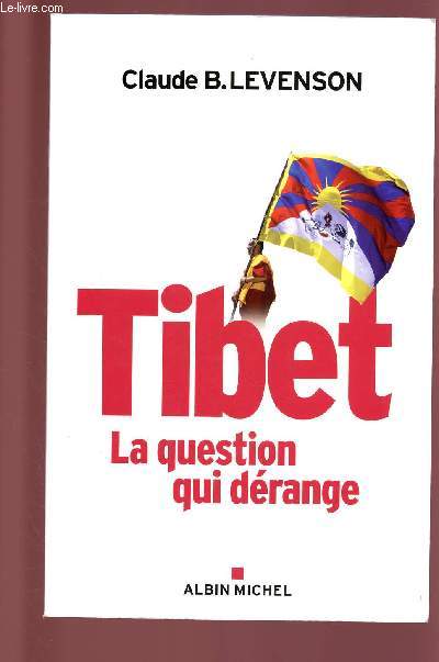 TIBET - LA QUESTION QUI DERANGE