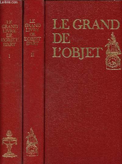 LE GRAND LIVRE DE L'OBJET D'ART - TOMES 1 ET 2 EN 2 VOLUMES