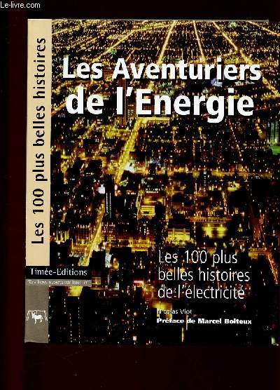 LES AVENTURIERS DE L'ENERGIE : LES 100 PLUS BELLES HISTOIRES DE L'ELECTRICITE