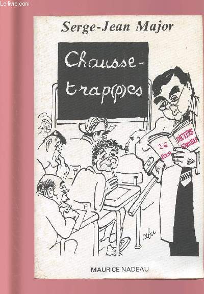 CHAUSSE-TRAP(P)ES : Vongt-six dictes amusantes comportant (presque) toutes les difficults de la langue franaise