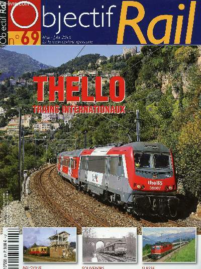 OBJECTIF RAIL N69 - MAI/JUIN 2015 : THELLO TRAINS INTERNATIONAUX : Les autorails srie 43 / Diesel SNCF : adieu aux prototypes / La saga des locos  six essieux.