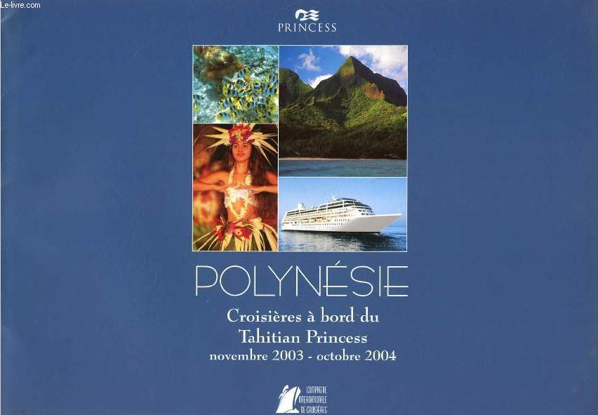 POLYNESIE, CROISIERES A BORD DU 'TAHITIAN PRINCESS' 2003-2004 (Catalogue)