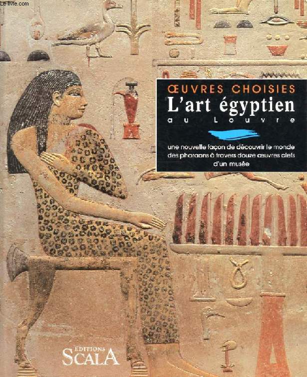 L'ART EGYPTIEN AU LOUVRE (OEUVRES CHOISIES)
