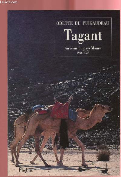 TAGANT - AU COEUR DU PAYS MAURE 1936-1938