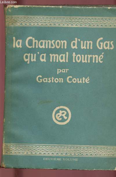 LA CHANSON D'UN GAS QU'A MAL TOURNE - DEUXIEME VOLUME : POEMES ET CHANSONS INEDITES DE GASTON COUTE