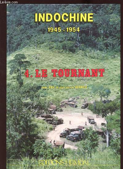INDOCHINE 1945-1954 : TOME 4 : LE TOURNANT