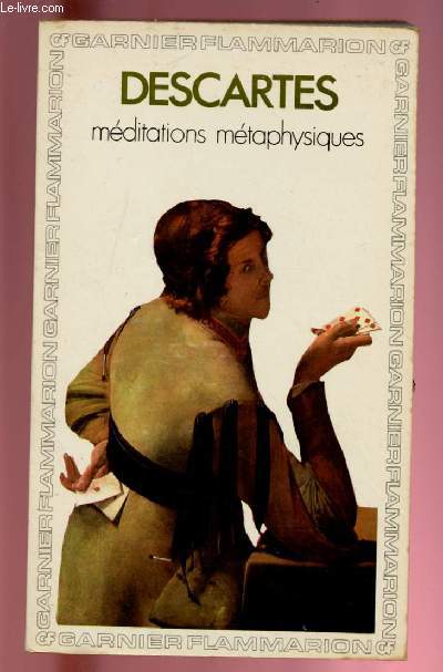 MEDITATIONS METAPHYSIQUES : Objections et rponses suivies de quatre lettres