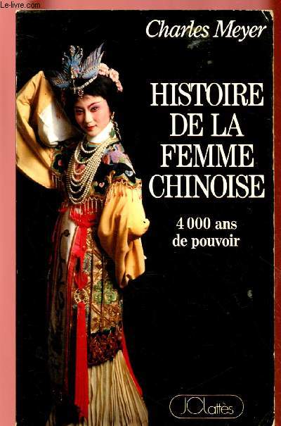 HISTOIRE DE LA FEMME CHINOISE: 4000 ANS DE POUVOIR