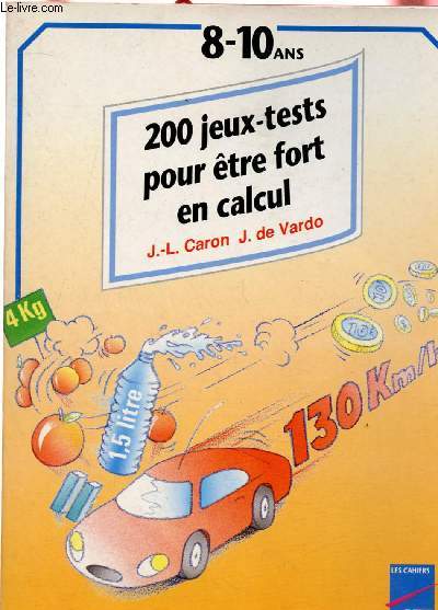 200 JEUX-TESTS POUR ETRE FORT EN CALCUL - 8/10 ANS