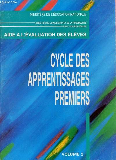AIDE A L'EVALUATION DES ELEVES : CYCLE DES APPRENTISSAGES PREMIERS - VOLUME 2
