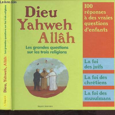 DIEU, YAHWEH, ALLAH : LES GRANDES QUESTIONS SUR LES TROIS RELIGIONS