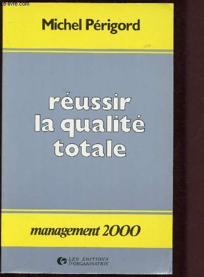REUSSIR LA QUALITE TOTALE - MANAGEMENT 2000