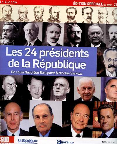 SUD OUEST EDITION SPECIALE : LES 24 PRESIDENTS DE LA REPUBLIQUE : DE LOUIS NAPOLEON BONAPARTE A NICOLAS SARKOZY