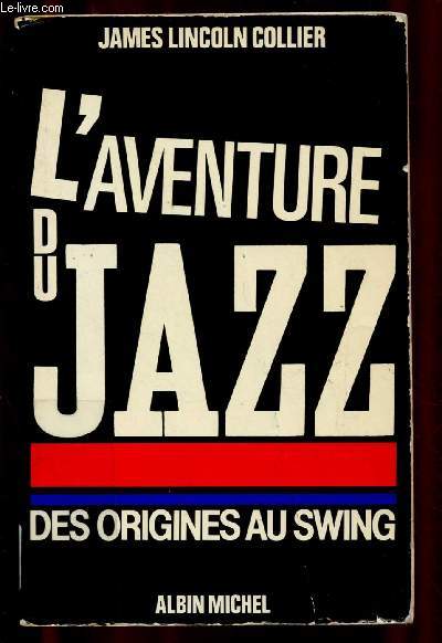 L'AVENTURE DU JAZZ - TOME 1 - 1 VOLUME : DES ORIGINES AU SWING