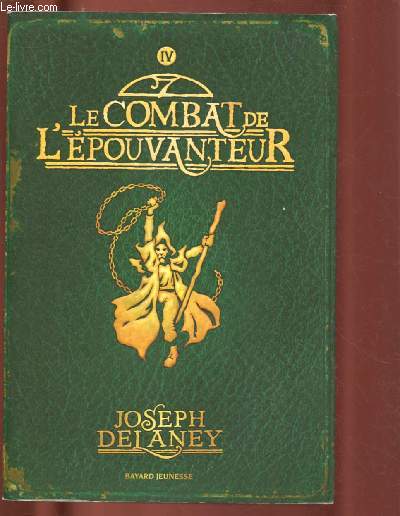 L'EPOUVANTEUR - TOME IV - 1 VOLUME : LE COMBAT DE L'EPOUVANTEUR ( ROMAN : Les sorcires de Pendle deviennent de plus en plus malfaisantes ...)