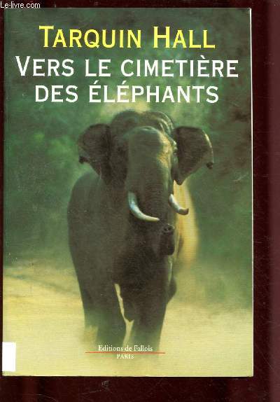 VERS LE CIMETIERE DES ELEPHANTS (ROMAN : Elphants tueurs, chasseurs d'lphants en Inde)