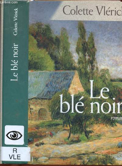 LE BLE NOIR (ROMAN : Aprs la Grande Guerre, Jean confie  sa petite fille, Marie le Moulin Vieux ...)