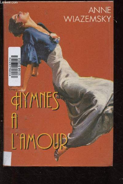 HYMNES A L'AMOUR (ROMAN : Anne part  Genve,  la recherche de la mystrieuse dame qu'avait aim son pre ...)