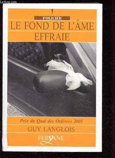 LE FOND DE L'AME EFFRAIE (ROMAN POLICIER - Prix du Quai des Orfvres 2001) - GROS CARACTERES