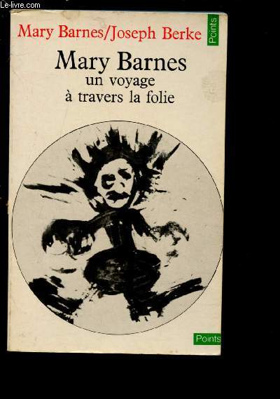 MARY BARNES UN VOYAGE A TRAVERS LA FOLIE (TEMOIGNAGE) [SCHIZOPHRENIE] - COLLECTION 
