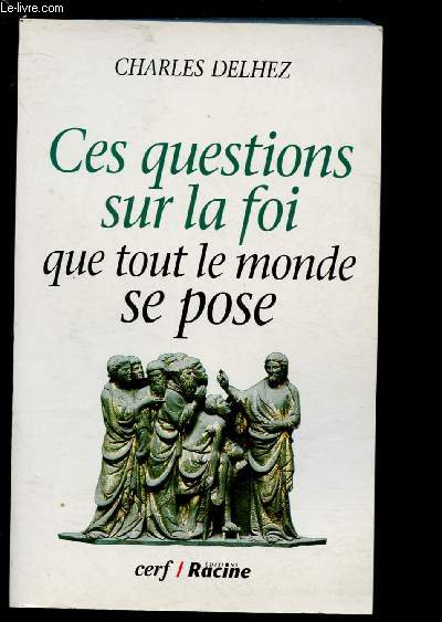 CES QUESTIONS SUR LA FOI QUE TOUT LE MONDE SE POSE (250 QUESTIONS-REPONSES) [RELIGION- FOI CATHOLIQUE]