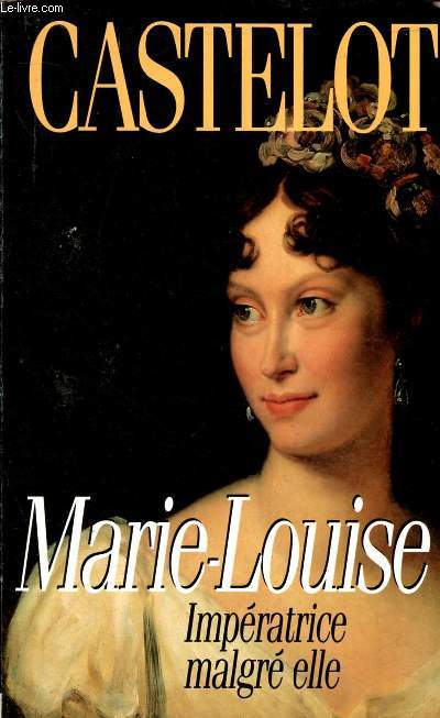 MARIE-LOUISE / IMPERATRICE MALGRE ELLE