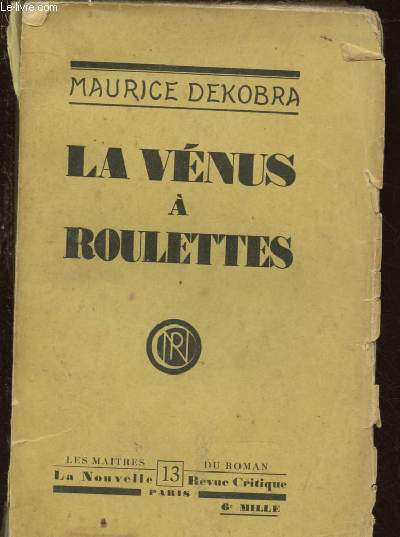 LE VENUS A ROULETTES (LA NOUVELLE REVUE CRITIQUE N13) - ROMAN
