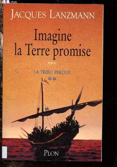 LA TRIBUE PERDUE - TOME II - 1 VOLUME : IMAGINE LA TERRE PROMISE (ROMAN)