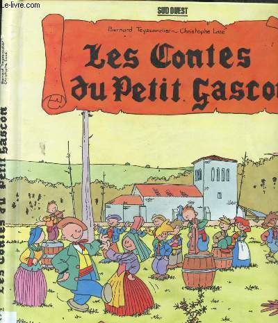 LES CONTES DU PETIT GASCON : SYLVAIN LE FARFADET / BENIAT / LE CRAPAUD DE LA FON TAIGNE (ALBUM POUR ENFANTS ILLUSTRE EN COULEURS)
