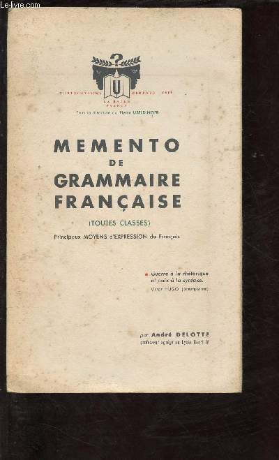 MEMENTO DE GRAMMAIRE FRANCAISE (TOUTES CLASSES - PRINCIPAUX MOYENS D'EXPRESSION DU FRANCAIS