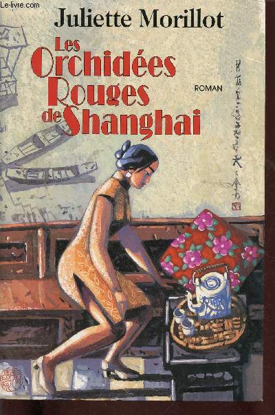 LES ORCHIDEES ROUGES DE SHANGHAI (ROMAN) [De Soul  Shanghai, de Singapour  Hiroshima, le destin bouleversant d'une femme  travers la tourmente de la conqute japonaise de l'Asie]