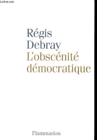 L'OBSCENITE DEMOCRATIQUE - COLLECTION 