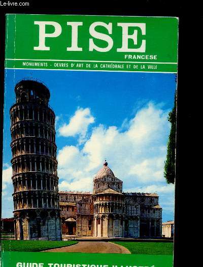 PISE : MONUMENTS - OEUVRES D'ART DE LA CATHEDRALE ET DE LA VILLE (GUIDE TOURISTIQUE ILLUSTRE avec 85 photos en couleurs et le plan de la ville)
