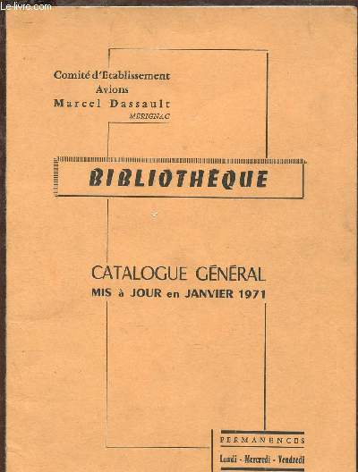 BIBLIOTHEQUE : CATALOGUE GENERAL - MIS A JOUR EN JANVIER 1971 (COMITE D'ETABLISSEMENT AVION MARCEL DASSAULT)